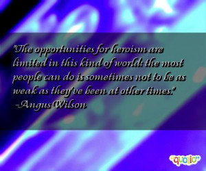 The opportunities for heroism are limited in