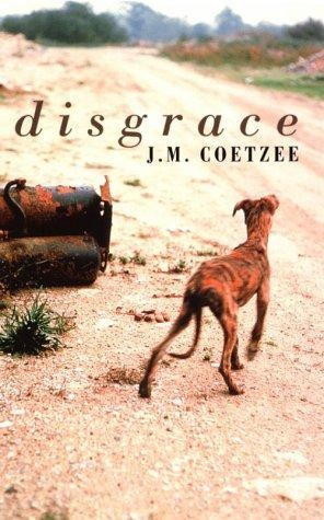 Disgrace by South African writer J.M.Coetzee ( winner of the Booker ...