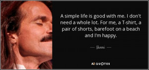simple life is good with me. I don't need a whole lot. For me, a T ...