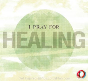 Drop your Prayer for Healing, I Pray for Healing that My lord will ...