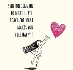 Release what hurts, reach for happiness!