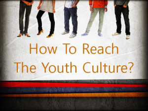 How Reach The Youth Culture