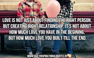 Love Is Not Just About Finding The Right Person,But Creating Right ...