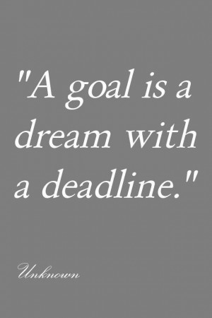 goal is a dream with a deadline