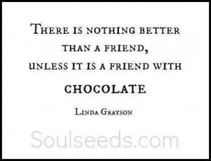 friend with chocolate. .