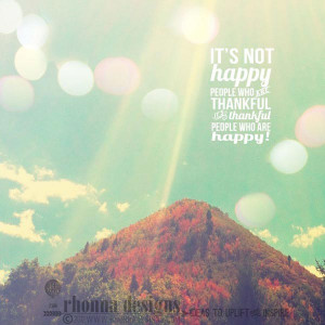... -not-happy-people-who-are-thankful-its-thankful-people-who-are-happy