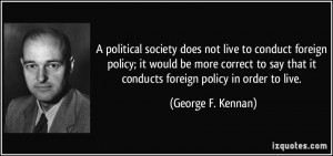 quote-a-political-society-does-not-live-to-conduct-foreign-policy-it ...