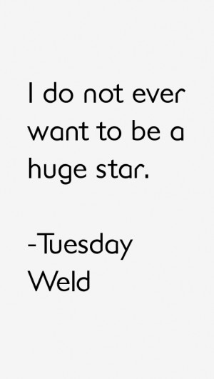 Tuesday Weld Quotes & Sayings