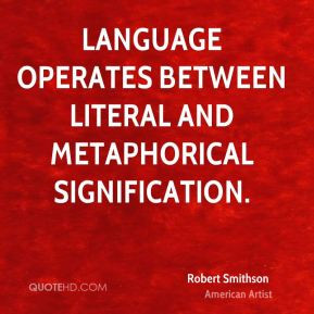 ... - Language operates between literal and metaphorical signification