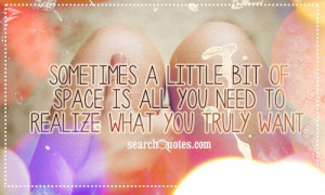 ... little bit of space is all you need to realize what you truly want