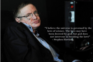... But God Does Not Intervene In Breaking The Laws ” - Stephen Hawking