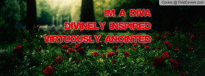 diva~divinely inspired virtuously anointed , Pictures
