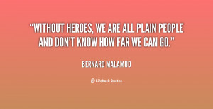 quote-Bernard-Malamud-without-heroes-we-are-all-plain-people-25336.png