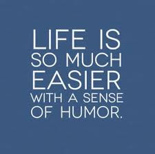 If you lose your sense of humour, you lose, full stop…