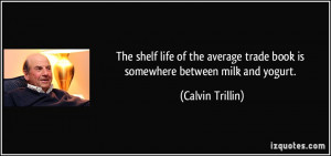 The shelf life of the average trade book is somewhere between milk and ...