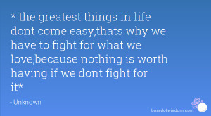 the greatest things in life dont come easy,thats why we have to ...
