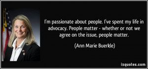 passionate about people. I've spent my life in advocacy. People ...