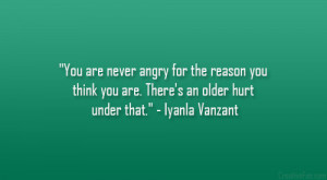 ... you are. There’s an older hurt under that.” – Iyanla Vanzant