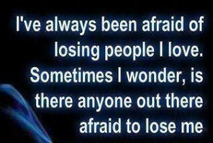 Anyone Afraid To Lose Me?