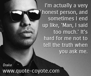 Truth quotes - I'm actually a very honest person, and sometimes I end ...