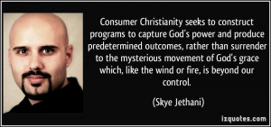 Consumer Christianity seeks to construct programs to capture God's ...