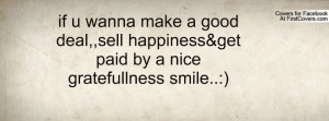 if u wanna make a good deal,,sell happiness&get paid by a nice ...
