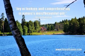 Joy in looking and comprehending is nature’s most beautiful gift