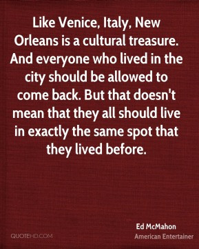 Ed McMahon - Like Venice, Italy, New Orleans is a cultural treasure ...