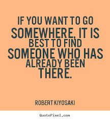 ... to where you to go - Robert Kiyosaki inspirational quotes to live by