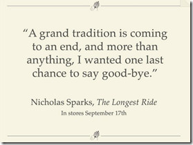 Here are a couple of quotes I saw on Nicholas Sparks’ Facebook page: