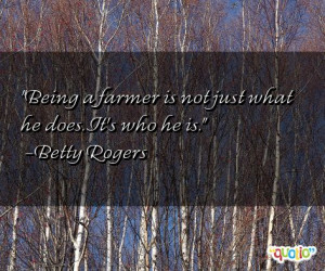 Being a farmer is not just what he does. It's who he is.