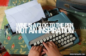 http://www.pics22.com/wine-is-clog-to-the-pen-action-quote/