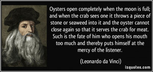 Oysters open completely when the moon is full; and when the crab sees ...