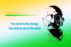 ... The Change That You Want To See In The World Quote By Mahatma Gandhi