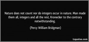 Nature does not count nor do integers occur in nature. Man made them ...