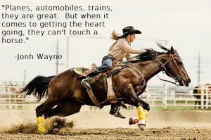 John Wayne quote. Horses and the heart.