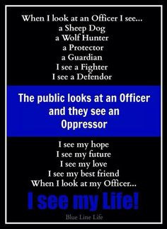 When I look at an Officer... Facebook - Blue Line Life More