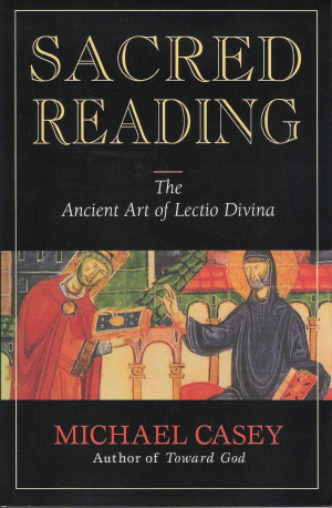 Casey. Michael, 1996. Sacred Reading: The ancient art of lectio divina ...