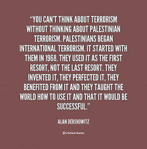 quote-Alan-Dershowitz-you-cant-think-about-terrorism-without-thinking ...