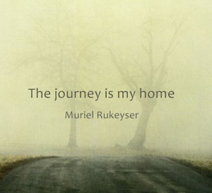 Muriel Rukeyser & Journey #quote