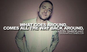 goes around, justin, justin timberlake, quotes, timberlake