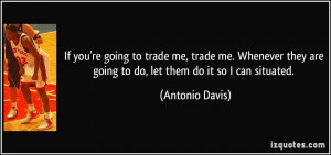 to trade me, trade me. Whenever they are going to do, let them do ...