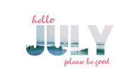 july months july hello july bill 2014 05 12 13 06 58 hello july ocean ...
