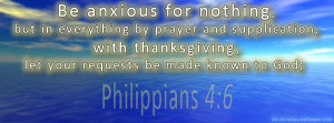 Be anxious for nothing, but in everything by prayer and supplication ...