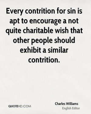 Every contrition for sin is apt to encourage a not quite charitable ...