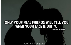 Only-your-real-friends-will-tell-you-when-your-face-is-dirty.jpg