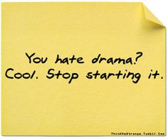 Hate drama queens!!!!! I hate drama period. He he he