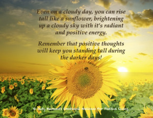 Think sunny thoughts on a cloudy day! For more Daily Positive ...