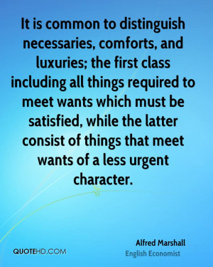 It is common to distinguish necessaries, comforts, and luxuries; the ...