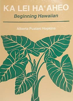 Ka Lei Ha'aheo - Beginning Hawaiian